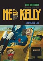 Ned Kelly: A Lawless Life 1925138488 Book Cover