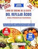 LIBRO DE COCINA DE LA DIETA DEL REFLUJO ÁCIDO PARA PERSONAS MAYORES: Más de 80 recetas...