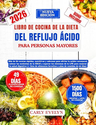 LIBRO DE COCINA DE LA DIETA DEL REFLUJO ÁCIDO PARA PERSONAS MAYORES: Más de 80 recetas rápidas para aliviar la acidez, calmar el ERGE y superar el LPR para mejorar la salud digestiva LIBRO DE COCINA DE LA DIETA DEL REFLUJO ÁCIDO PARA PERSONAS MAYORES: Más de 80 recetas rápidas para aliviar la acidez, calmar el ERGE y superar el LPR para mejorar la salud digestiva