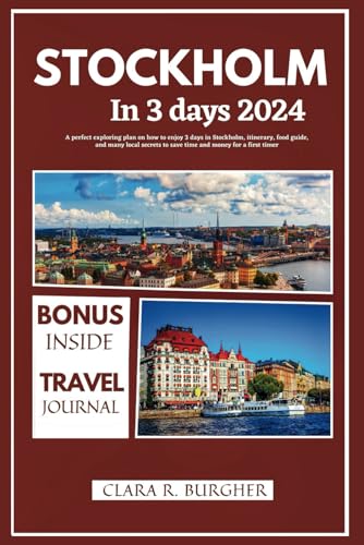 Stockholm in 3 days 2024: A perfect exploring plan on how to enjoy 3 days in Stockholm, itinerary, food guide, and many local secrets to save time and ... timer (3-Day City Break Adventures Series)