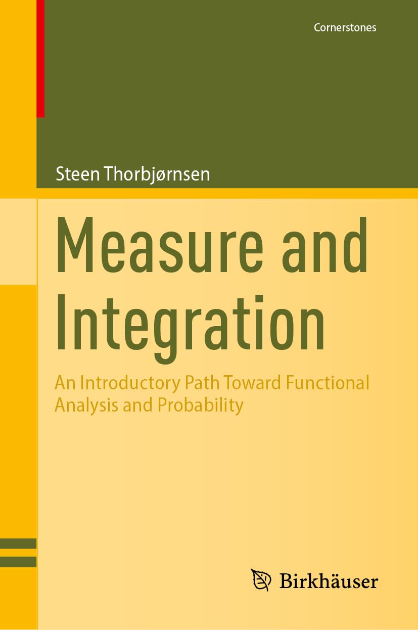Measure and Integration: An Introductory Path Toward Functional Analysis and Probability (Cornerstones)