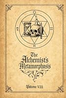 The Alchemist’s Metamorphosis: Spells of Alchemical Metamorphosis (Egregoric Compendium) B0F5WCCW6P Book Cover