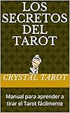  Los secretos del Tarot - Aprende a tirar el Tarot de forma natural: Libro teórico-práctico para convertirse en tarotista profesional
