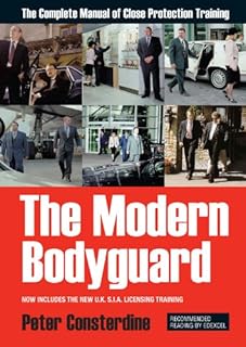 The Modern Bodyguard: The Manual of Close Protection Training