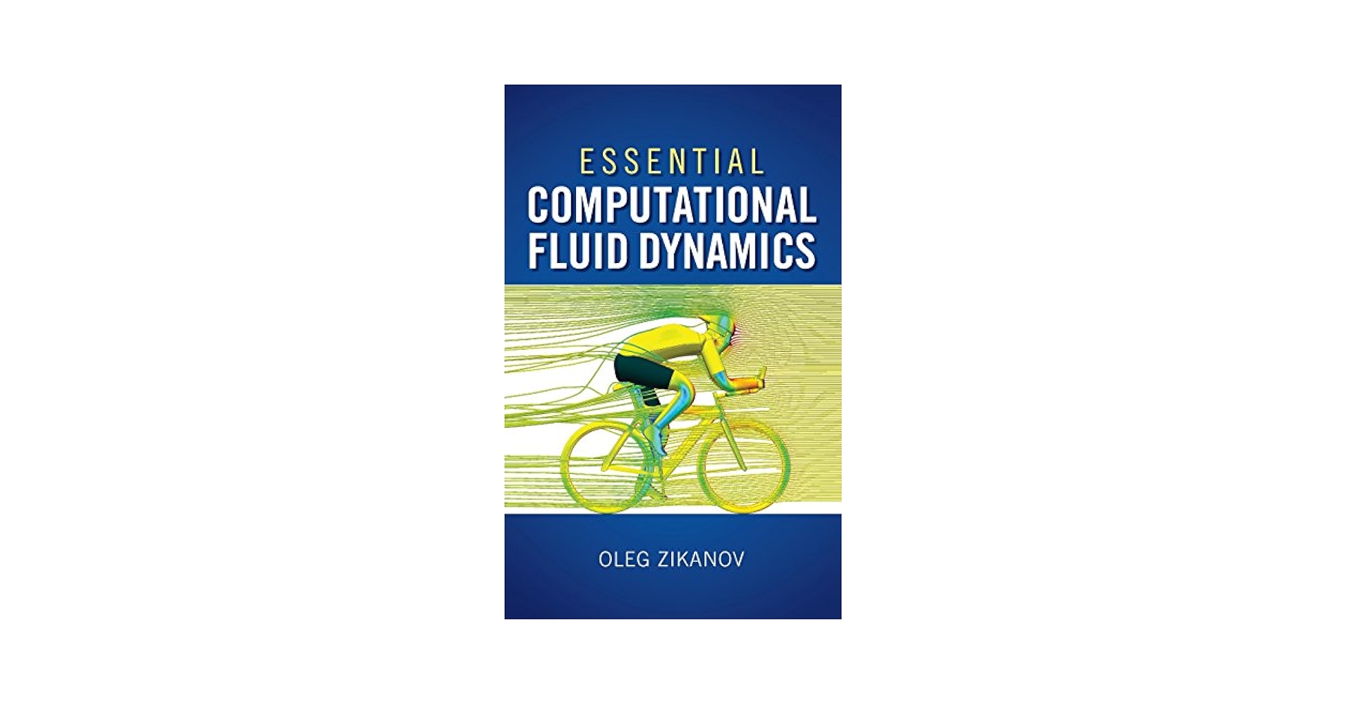 Essential Computational Fluid Dynamics: Zikanov, Oleg