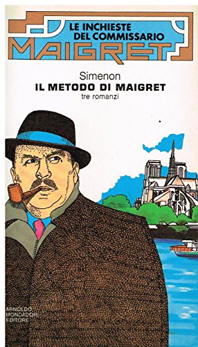 Il metodo di Simenon (Maigret e una vita in gioco - Un'ombra su Maigret - Il mio amico Maigret)