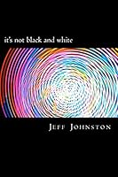it's not black and white 1514674130 Book Cover