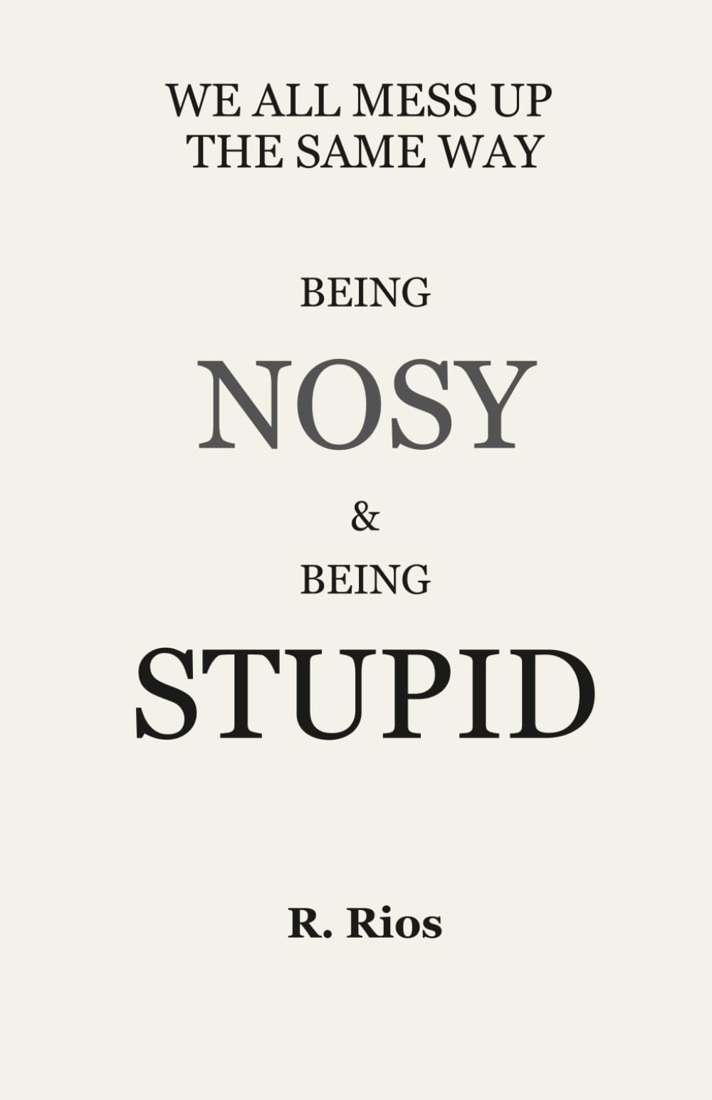 WE ALL GET IN TROUBLE THE SAME WAY Being Nosy and Being Stupid