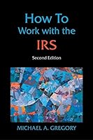 How to Work with the IRS, Second Edition 0982254482 Book Cover