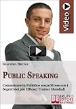 Videocorso Di Public Speaking. Parlare In Pubblico Senza Stress E Con I Segreti Dei Migliori Trainer. Dvd - 2