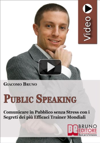 Videocorso Di Public Speaking. Parlare In Pubblico Senza Stress E Con I Segreti Dei Migliori Trainer. Dvd