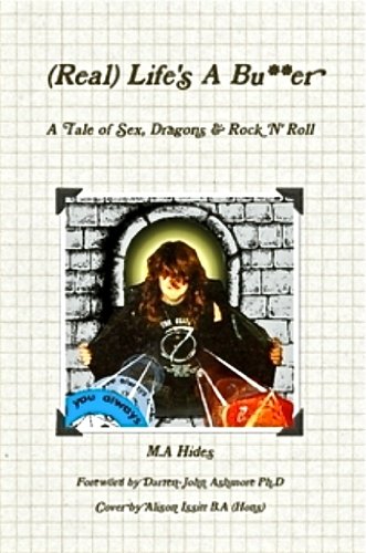 (Real) Life's A Bu**er: A Tale Of Sex, Dragons & Rock 'N' Roll