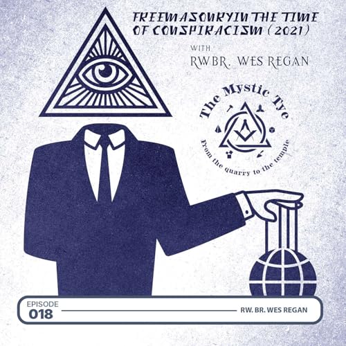 Freemasonry In The Time of Conspiracism w/ Br. Wes Regan (2021)