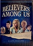 Believers Among Us : A Life Reborn