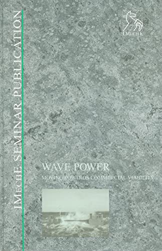 Wave Power: Moving Towards Commercial Viability (Imeche Seminar Publications)