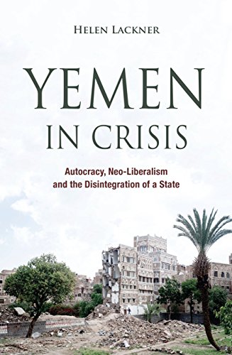 Télécharger Yemen in Crisis: Autocracy, Neo-Liberalism and the Disintegration of a State (English Edition) PDF
