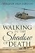 Walking in the Shadow of Death: The Story of a Vietnam Infantry Soldier