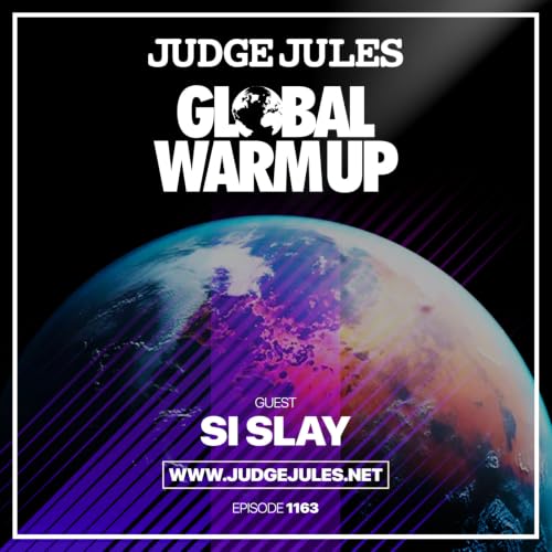 Episode 1163: JUDGE JULES PRESENTS THE GLOBAL WARM UP EPISODE 1163