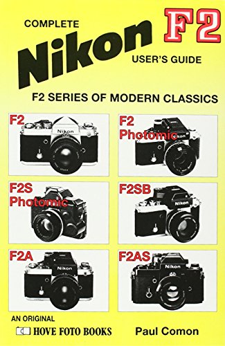 Complete Nikon F2 User's Guide (Hove Modern Classics)