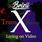  Living on Video (Trans X Remix)