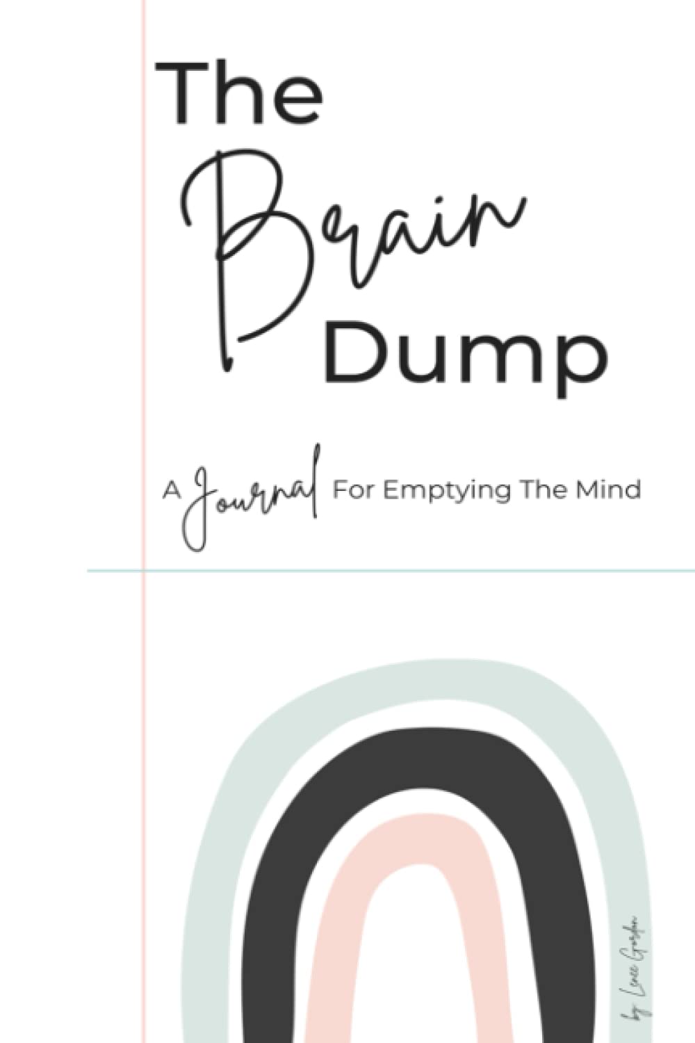 The Brain Dump: A Journal For Emptying The Mind