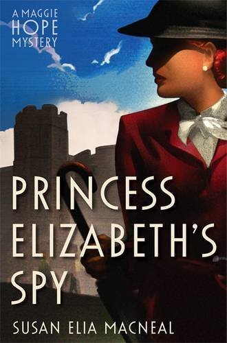 Princess Elizabeth's Spy (Maggie Hope) by Susan Elia MacNeal (2015-02-05)