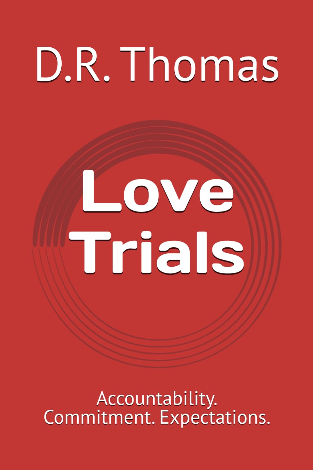 Love Trials: Accountability. Commitment. Expectations.: 1 (Love Trials Series)