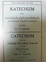 Catechism for the Catholic parochial schools of the United States =: Katechizm dla katolickich szkół parafjalnych w Stanach Zjednoczonych B0008CQUXQ Book Cover