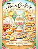  Tea and Cookies: A Cozy Coloring Collection: Relaxing Teacups, Sweet Treats, Soothing Tea Sets, Cookie Platters, Teapots, Teacups, Biscuits & Comfort Kitchen Scenes for Stress Relief