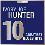 Masterpieces Presents Ivory Joe Hunter: 10 Greatest Blues Hits