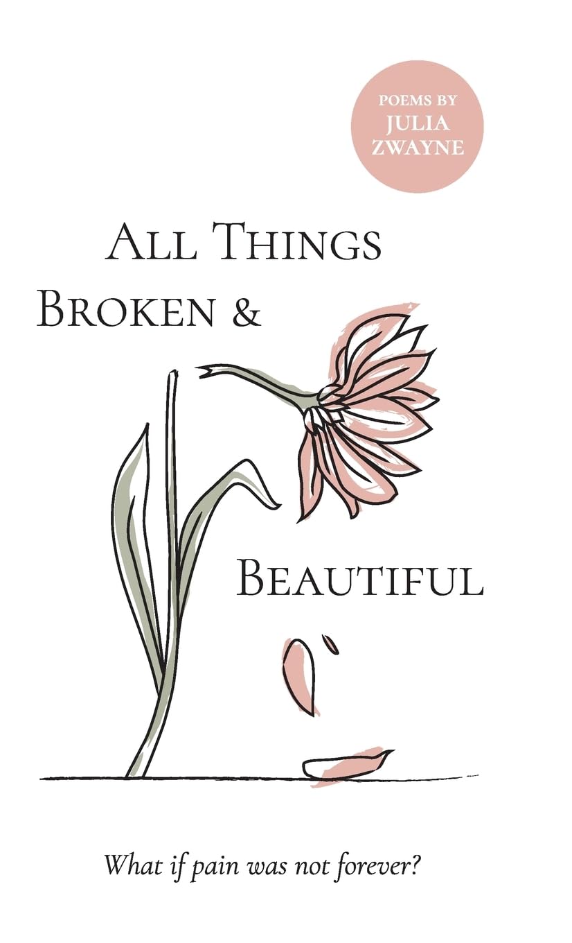 All Things Broken and Beautiful: What If Pain Was Not Forever?