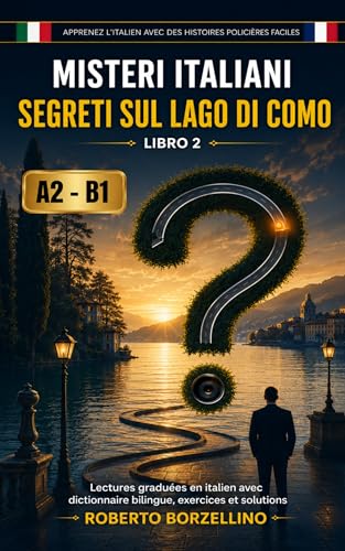 Segreti sul Lago di Como: Apprenez l'italien avec des histoires policières faciles – A2/B1 (Misteri Italiani - Livre 2) (Misteri Italiani FR A2-B1) (Italian Edition)