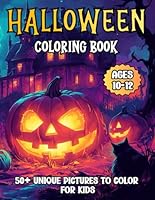 Halloween coloring book: 50+ unique coloring images for kids ages 10 - 12 fun and spooky, cute pumpkins, ghosts and much more B0CHL9MZFL Book Cover