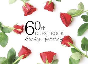 60th Guest Book Wedding Anniversary : Guest Book for 60th Wedding Anniversary, Elegant Red Rose Love, Gift for Couples