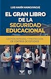 El gran libro de la seguridad educacional: Gestión integral y protección de centros de estudios