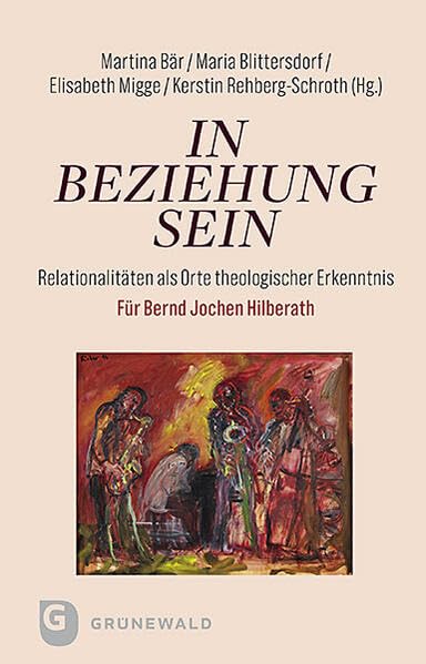 In Beziehung sein: Relationalitäten als Orte theologischer Erkenntnis. Für Bernd Jochen Hilberath