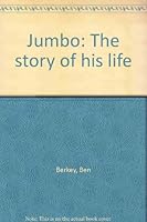 Jumbo: The story of his life B0007EXOOI Book Cover