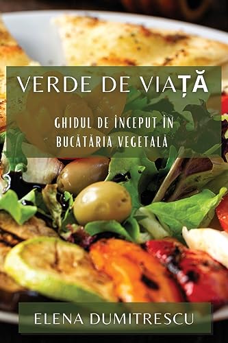 Verde de Viață: Ghidul de Început în Bucătăria Vegetală