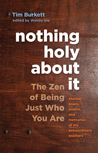Nothing Holy about It: The Zen of Being Just Who