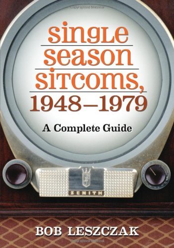 Single Season Sitcoms, 1948–1979: A Complete Guide