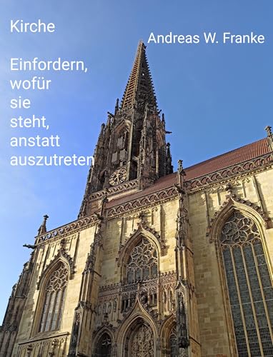 Kirche – einfordern, wofür sie steht, anstatt auszutreten