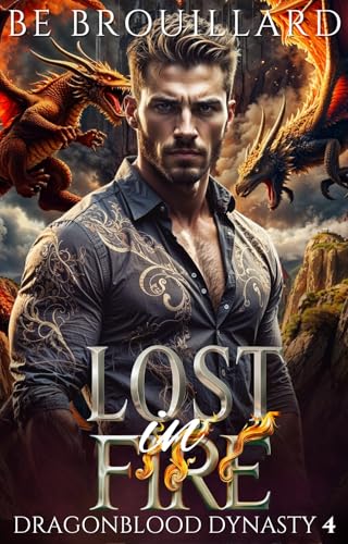 Lost in Fire: A Dragon Shifter Paranormal Romance (Dragonblood Dynasty Book 4)