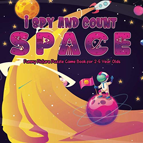 I Spy and Count Space | Funny Picture Puzzle game Book for 2-5 Year Olds: Search & Find for Little Kids | Counting Game with Picture Riddles for Preschoolers | Activity Book for Toddler