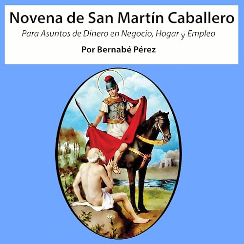 Novena De San Martín Caballero Para Asuntos De Dinero En Negocio, Hogar Y Empleo cover art