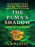 The Puma's Shadow: An epic tale of the Inca Empire (The Incas Trilogy Book 1) (English Edition)