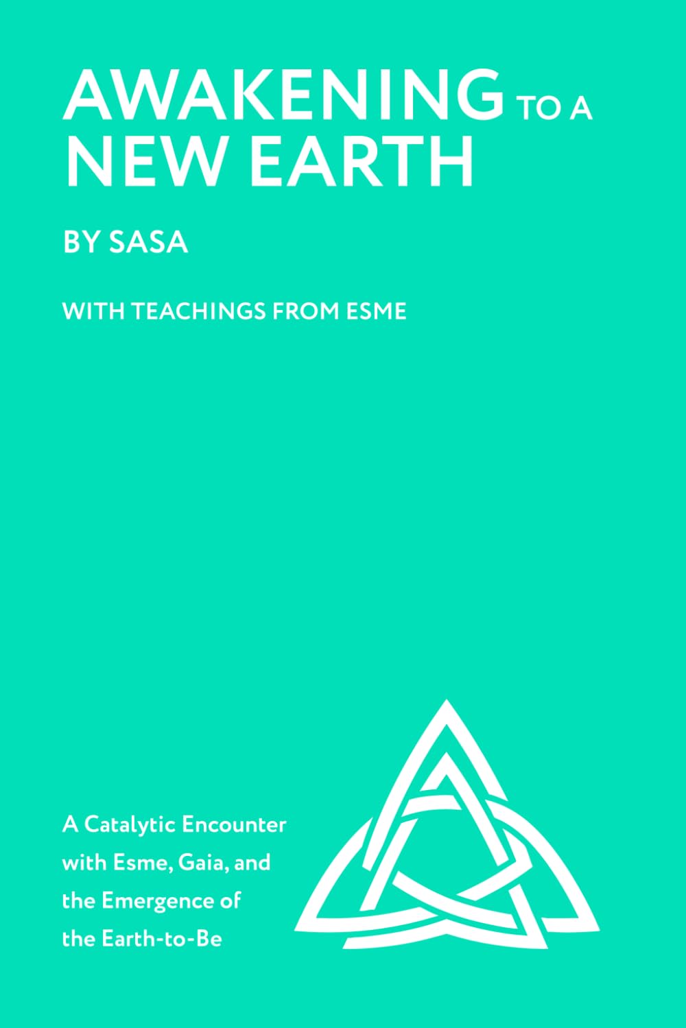 Awakening to a New Earth: with Teachings from Esme