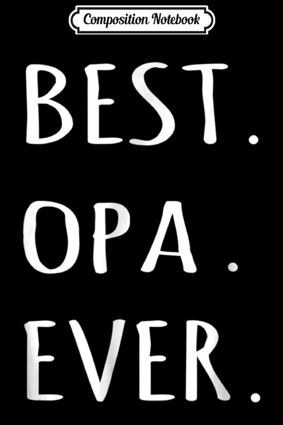 Composition Notebook: Best Opa Ever German word for Grandpa Journal/Notebook Blank Lined Ruled 6x9 100 Pages