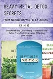 wilson juice 100 blx 2014  HEAVY METAL DETOX SECRETS WITH D.I.Y JUICE RECIPES AND NATURAL HERBS: Smoothies and Deworming to Cleanse And Detox from Toxic Chemicals Affecting your Health