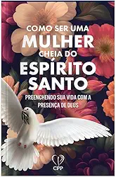 Como ser uma mulher cheia de Espírito Santo