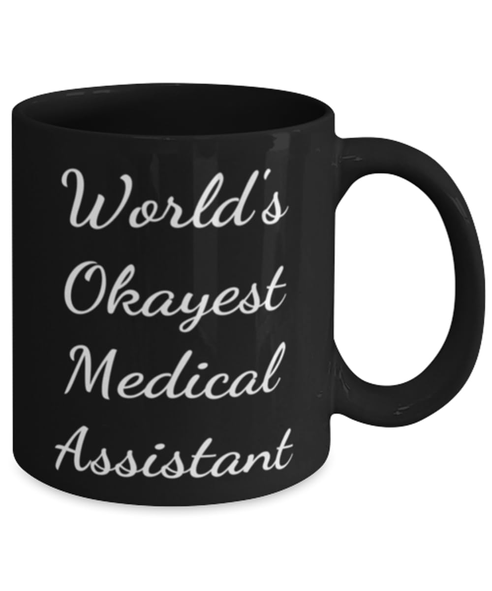 Cool Medical assistant 11oz 15oz Mug, World's Okayest Medical Assistant, Motivational Cup For Colleagues From Colleagues, Medical assistant graduation gift, Gift ideas for medical assistants, Medical